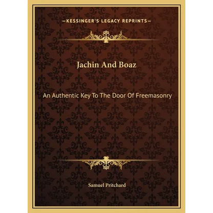 Jachin And Boaz: An Authentic Key To The Door Of Freemasonry - Hardcover