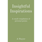 Insightful Inspirations: A small compilation of personal poems - Paperback