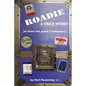 Roadie: A True Story (at Least the Parts I Remember) - Paperback