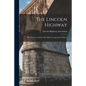 The Lincoln Highway: The Story of a Crusade That Made Transportation History - Paperback