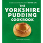 The Yorkshire Pudding Cookbook: 60 Delicious Recipes for a Batter Life - Hardcover