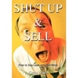 Shut Up and Sell: How to Say Less and Sell More Today - Hardcover