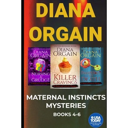The Maternal Instincts Mystery Special Collection: Nursing a Grudge, Pampered to Death and Killer Cravings - Paperback
