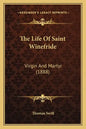 The Life of Saint Winefride: Virgin and Martyr (1888) - Paperback