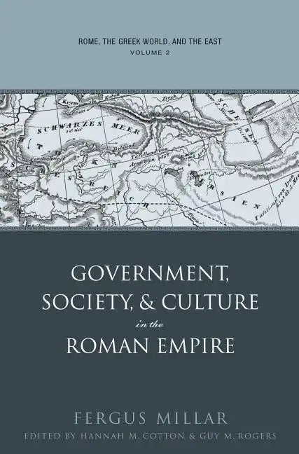 Rome, the Greek World, and the East, Volume 2: Government, Society, and Culture in the Roman Empire - Paperback