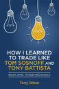 How I learned to Trade like Tom Sosnoff and Tony Battista: Book One, Trade Mechanics - Paperback