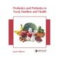 Probiotics and Prebiotics in Food, Nutrition and Health - Hardcover