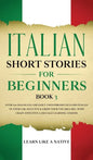 Italian Short Stories for Beginners Book 3: Over 100 Dialogues and Daily Used Phrases to Learn Italian in Your Car. Have Fun & Grow Your Vocabulary, w - Hardcover