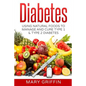 Diabetes: Using Natural Foods To Manage And Cure Type 1 & Type 2 Diabetes - Paperback