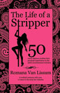 The Life of a Stripper: 50 Exotic Dancers Confess Their Personal Experiences in the Adult Entertainment Industry - Paperback