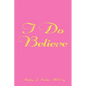 I Do Believe - Paperback