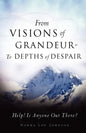From Visions of Grandeur - To Depths of Despair - Paperback