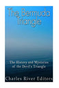 The Bermuda Triangle: The History and Mysteries of the Devil's Triangle - Paperback
