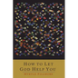 How To Let God Help You - Paperback