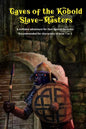 Caves of the Kobold Slave Masters: A solitaire adventure for Four Against Darkness Recommended for characters of level 1 or 2 - Paperback