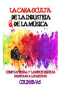 La Cara Oculta de la Industria de la Musica: Como La Prensa Y Las Discográficas Manipulan a Los Artistas - Paperback