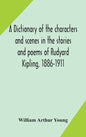 A dictionary of the characters and scenes in the stories and poems of Rudyard Kipling, 1886-1911 - Hardcover