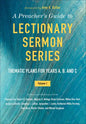 A Preacher's Guide to Lectionary Sermon Series - Volume 1: Thematic Plans for Years A, B, and C - Paperback