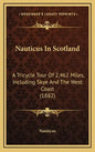 Nauticus In Scotland: A Tricycle Tour Of 2,462 Miles, Including Skye And The West Coast (1882) - Hardcover