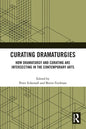 Curating Dramaturgies: How Dramaturgy and Curating are Intersecting in the Contemporary Arts - Paperback