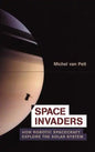 Space Invaders: How Robotic Spacecraft Explore the Solar System - Hardcover