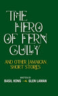 The Hero of Fern Gully and Other Jamaican Short Stories (Hardcover) - Hardcover