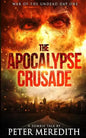 The Apocalypse Crusade War of the Undead Day One: A Zombie Tale by Peter Meredith - Paperback