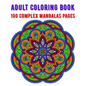 Adult Coloring Book 100 Complex Mandalas Pages: mandala coloring book for kids, adults, teens, beginners, girls: 100 amazing patterns and mandalas col - Paperback