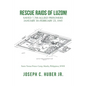 Rescue Raids of Luzon!: Saved 7,700 Allied Prisoners January 30-February 23, 1945 - Paperback