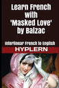 Learn French with Masked Love by Balzac: Interlinear French to English - Paperback
