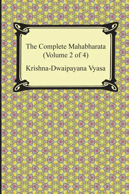 The Complete Mahabharata (Volume 2 of 4, Books 4 to 7) - Paperback