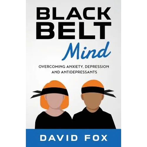 Black Belt Mind: Overcoming anxiety, depression and antidepressants - Paperback