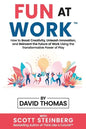Fun at Work: How to Boost Creativity, Unleash Innovation, and Reinvent the Future of Work Using the Transformative Power of Play - Paperback