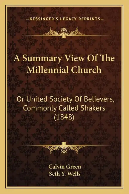 A Summary View of the Millennial Church: Or United Society of Believers, Commonly Called Shakers (1848) - Paperback