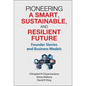 Pioneering a Smart, Sustainable, and Resilient Future: Founder Stories and Business Models - Hardcover