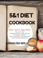 5 and 1 DIET COOKBOOK: 200 Tasty recipes to help you regain your ideal shape without stress while keeping you healthy and super energetic - Hardcover