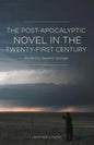 The Post-Apocalyptic Novel in the Twenty-First Century: Modernity Beyond Salvage - Hardcover