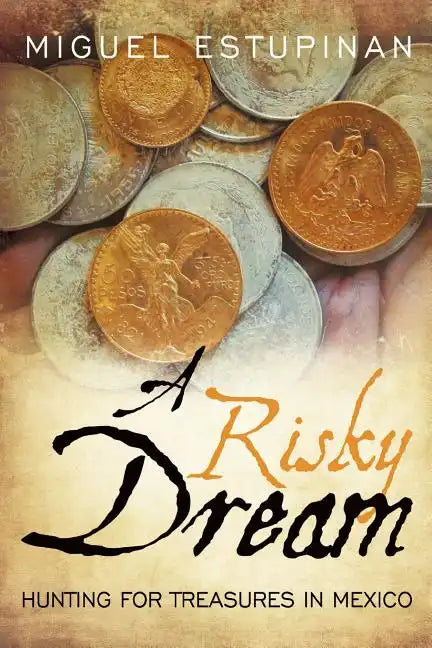 A Risky Dream: Hunting for Treasures in Mexico - Paperback
