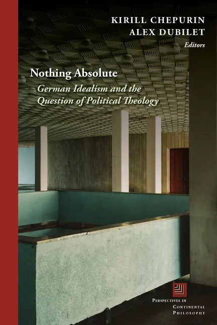 Nothing Absolute: German Idealism and the Question of Political Theology - Paperback