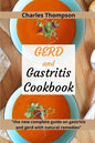 GERD and Gastritis Cookbook: 2 manuscripts: the new complete guide on gastritis and gerd with natural remedies. More than 100 recipes and diet prog - Paperback