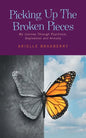 Picking Up The Broken Pieces: My Journey Through Psychosis, Depression and Anxiety - Paperback
