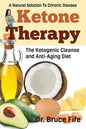 Ketone Therapy: The Ketogenic Cleanse and Anti-Aging Diet - Paperback