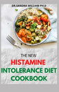 The New Histamine Intolerance Diet Cookbook: 50+ Nourishing And Delicious Recipes For people on low histamine diets - Paperback