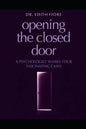 Opening the Closed Door: A Psychologist Shares Four Fascinating Cases - Paperback