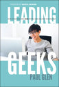 Leading Geeks: How to Manage and Lead the People Who Deliver Technology - Hardcover