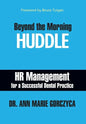 Beyond the Morning Huddle: HR Management for a Successful Dental Practice - Hardcover