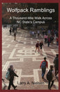 Wolfpack Ramblings: A Thousand-Mile Walk Across NC State's Campus - Paperback