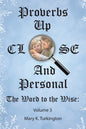 Proverbs up Close and Personal: The Word to the Wise: Volume 3 - Paperback