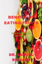 Benefit of Eating Fruits: Health Benefits of Fruits - Paperback