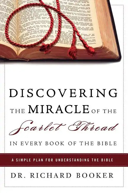 Discovering the Miracle of the Scarlet Thread in Every Book of the Bible: A Simple Plan for Understanding the Bible - Paperback